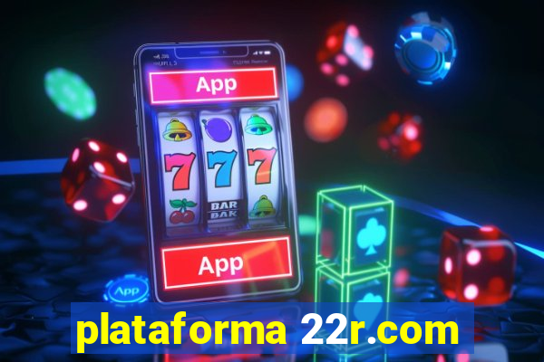 plataforma 22r.com