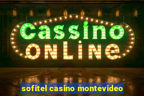 sofitel casino montevideo