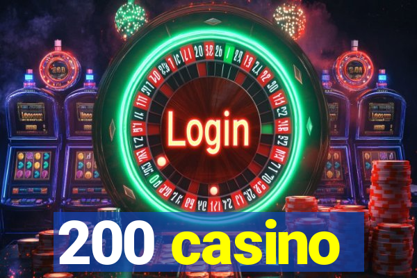 200 casino