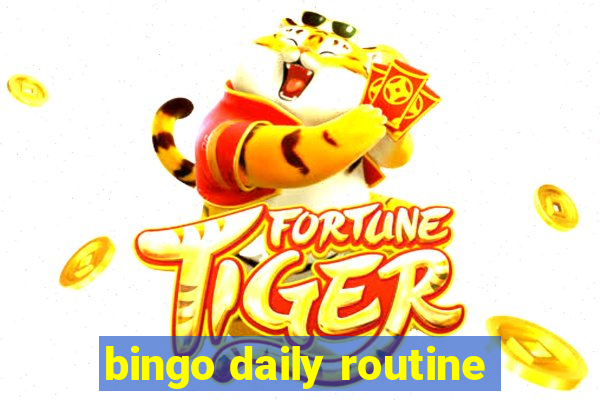 bingo daily routine