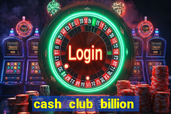 cash club billion casino slots