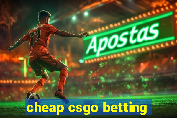 cheap csgo betting