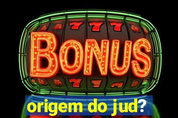 origem do jud?