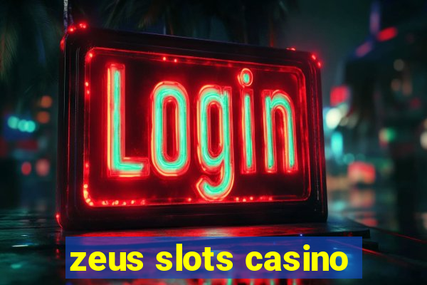 zeus slots casino