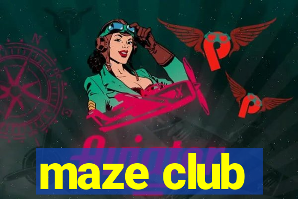 maze club