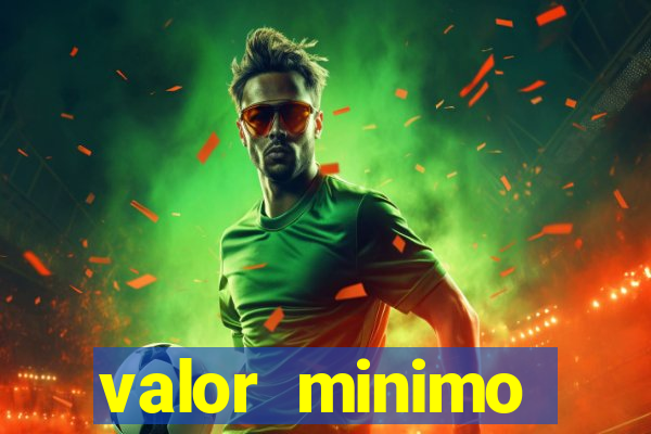 valor minimo estrela bet