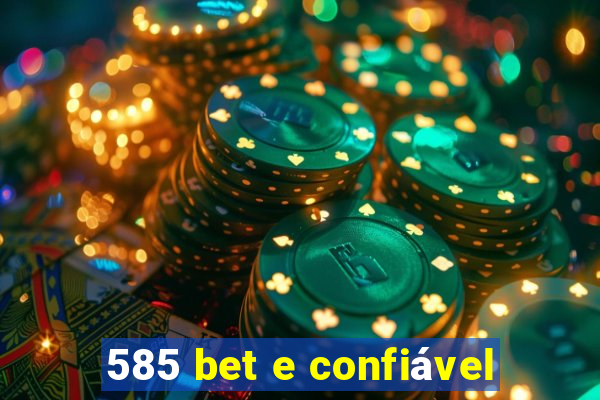 585 bet e confiável