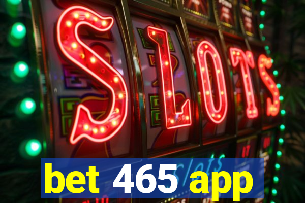 bet 465 app