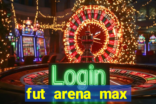 fut arena max futebol ao vivo