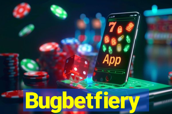 Bugbetfiery