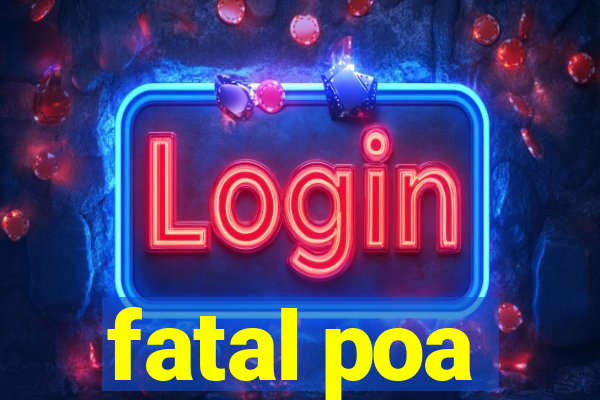 fatal poa