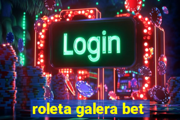 roleta galera bet