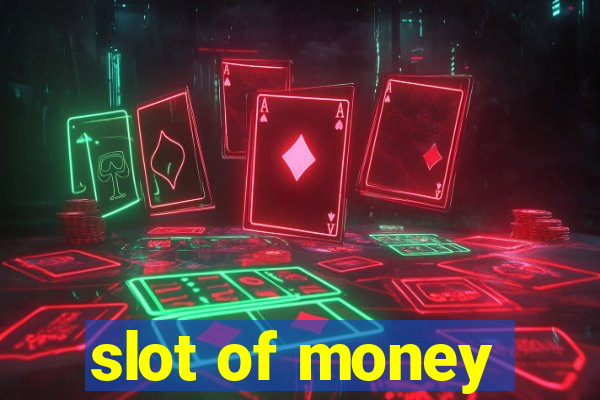 slot of money