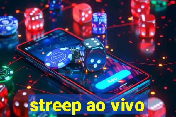 streep ao vivo