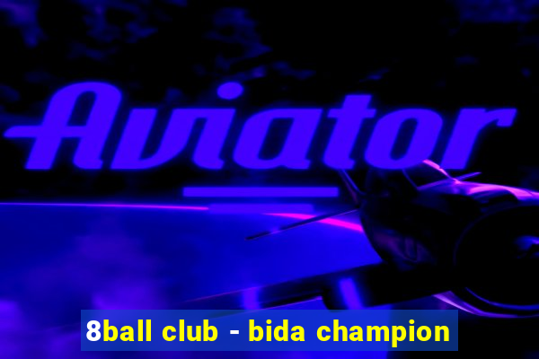 8ball club - bida champion