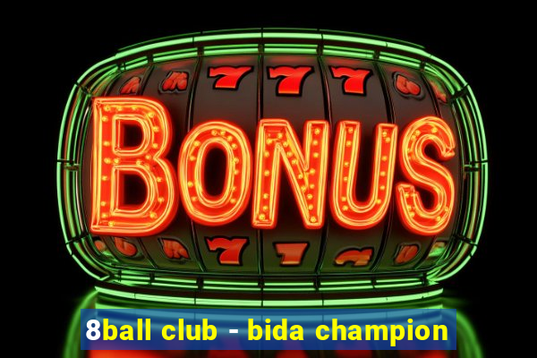 8ball club - bida champion