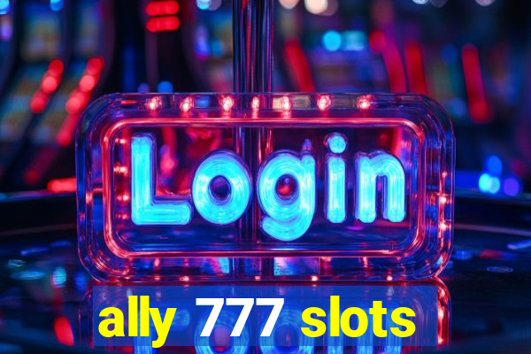 ally 777 slots