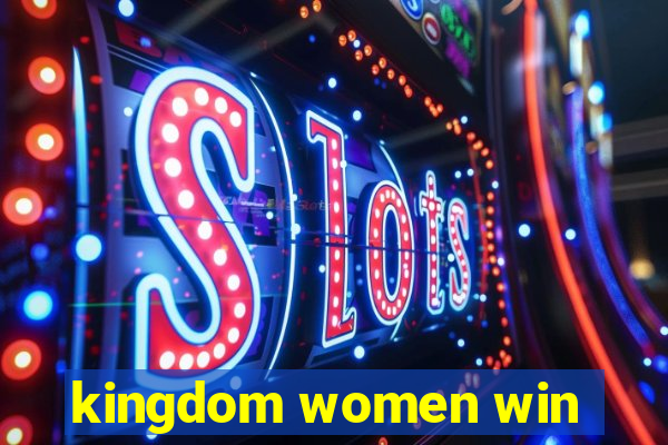 kingdom women win