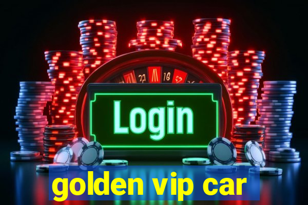 golden vip car