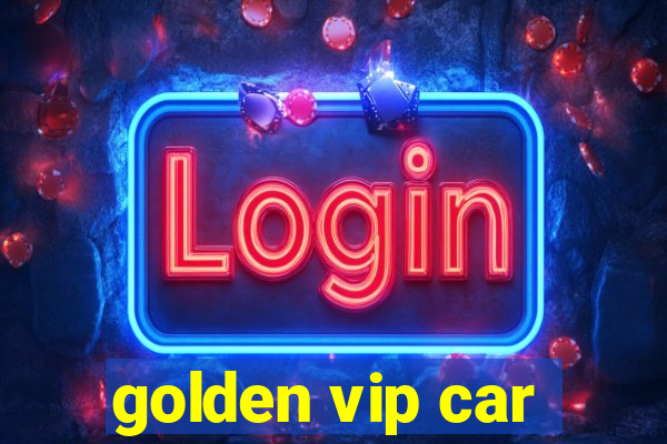 golden vip car