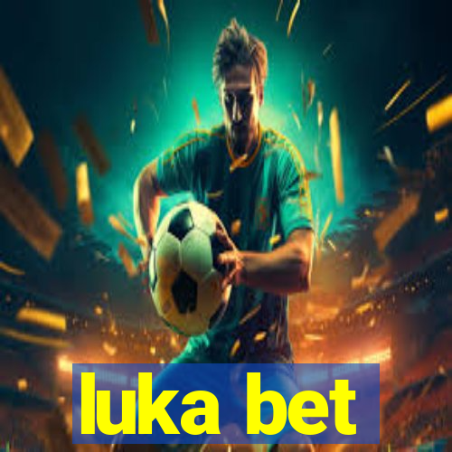 luka bet