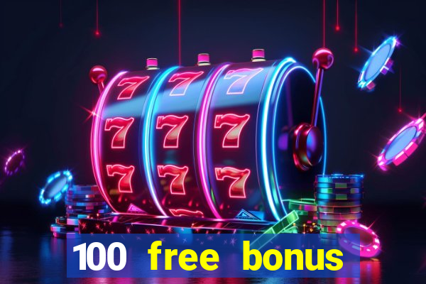 100 free bonus casino no deposit