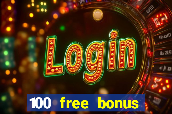 100 free bonus casino no deposit