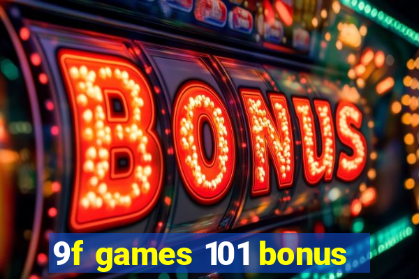 9f games 101 bonus