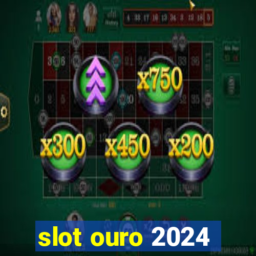 slot ouro 2024