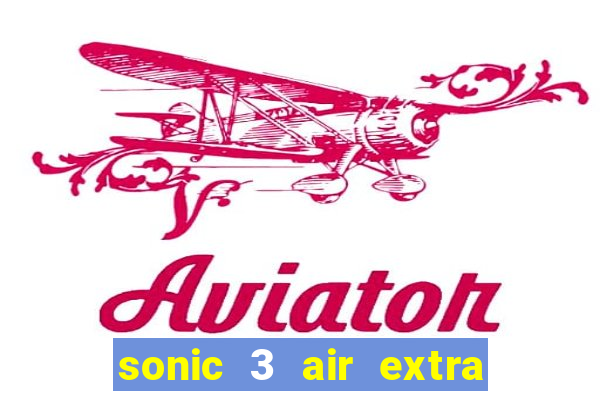 sonic 3 air extra slot mecha sonic