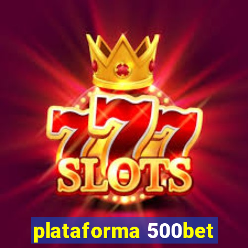 plataforma 500bet