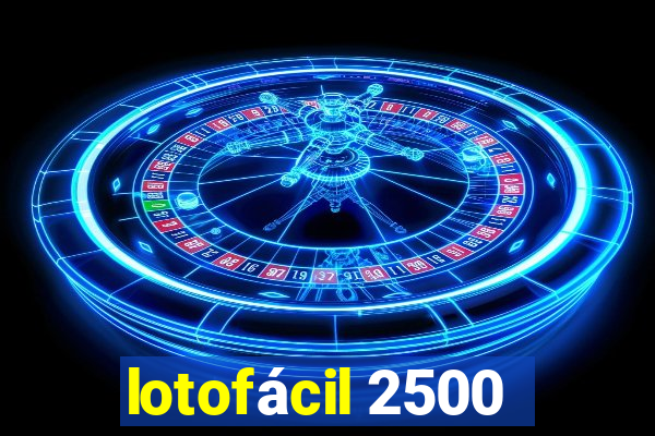 lotofácil 2500