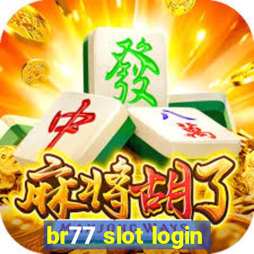 br77 slot login