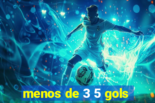 menos de 3 5 gols