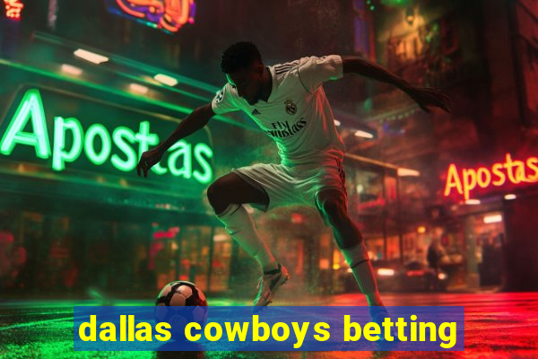 dallas cowboys betting