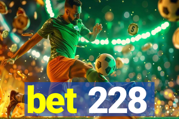 bet 228