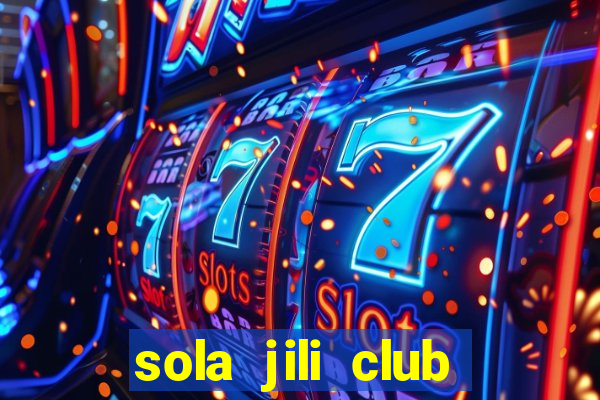 sola jili club casino slots