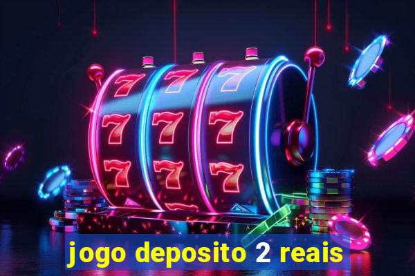 jogo deposito 2 reais