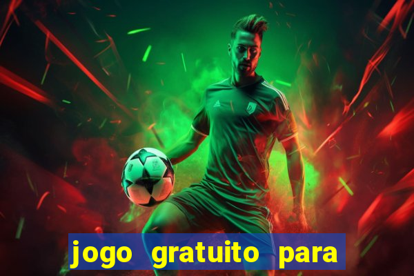 jogo gratuito para ganhar dinheiro