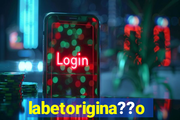 labetorigina??o