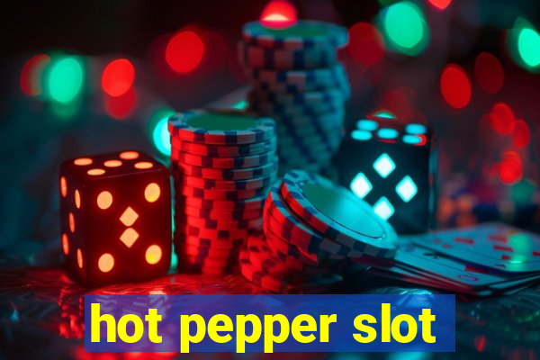 hot pepper slot