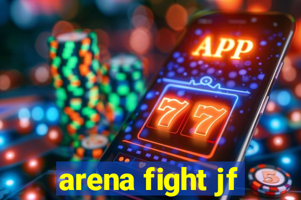 arena fight jf