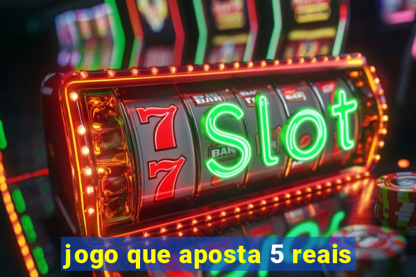 jogo que aposta 5 reais