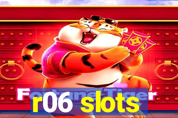 r06 slots