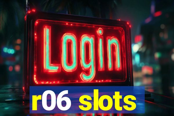 r06 slots