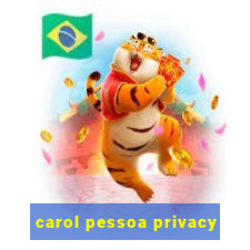 carol pessoa privacy