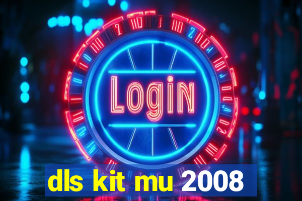 dls kit mu 2008