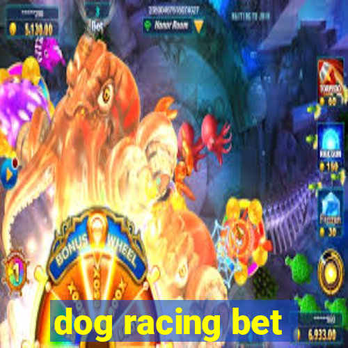 dog racing bet