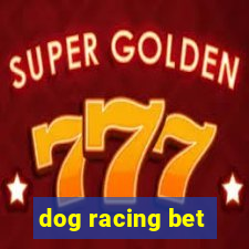 dog racing bet