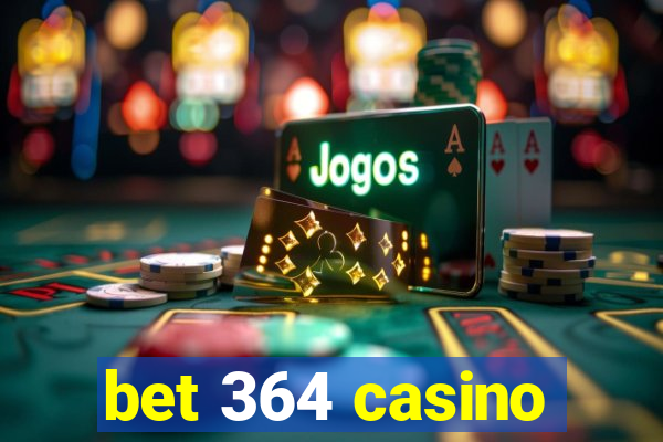 bet 364 casino